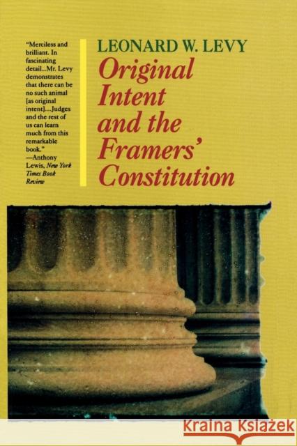 Original Intent and the Framers' Constitution Leonard Williams Levy 9781566633123 Ivan R. Dee Publisher