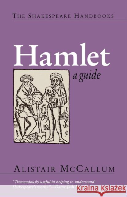 Hamlet: A Guide Alistair McCallum 9781566633598 Ivan R. Dee Publisher