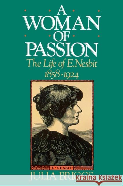 A Woman of Passion: The Life of E. Nesbit Briggs, Julia 9781566633765