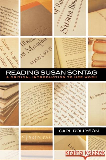 Reading Susan Sontag: A Critical Introduction to Her Work Rollyson, Carl 9781566633918 Ivan R. Dee Publisher