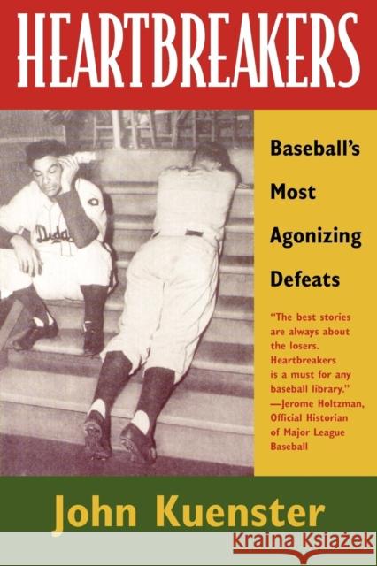 Heartbreakers: Baseball's Most Agonizing Defeats John Kuenster 9781566634120 Ivan R. Dee Publisher