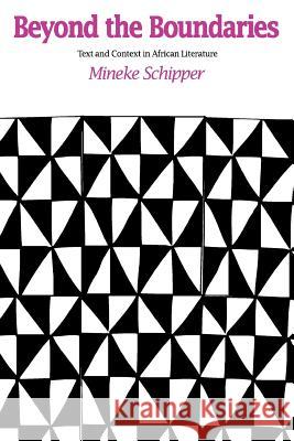 Beyond the Boundaries: Text and Context in African Literature Mineke Schipper 9781566635158