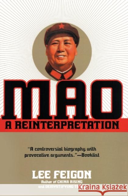 Mao: A Reinterpretation Feigon, Lee 9781566635226 Ivan R. Dee Publisher