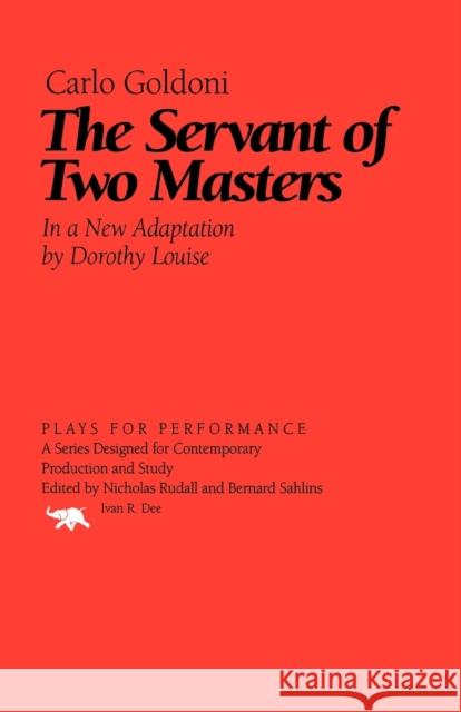 The Servant of Two Masters Carlo Goldoni Dorothy Louise Dorothy Louise 9781566635363 Ivan R. Dee Publisher