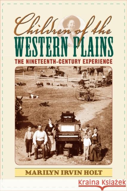 Children of the Western Plains: The Nineteenth-Century Experience Holt, Marilyn Irvin 9781566635400
