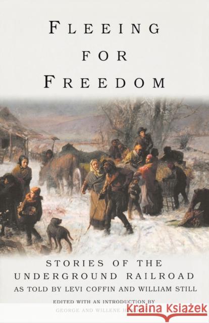 Fleeing for Freedom: Stories of the Underground Railroad as Told by Levi Coffin and William Still George Hendrick Levi Coffin 9781566635462 Ivan R. Dee Publisher