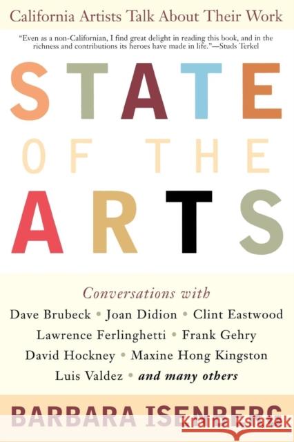 State of the Arts: California Artists Talk About Their Work Isenberg, Barbara 9781566636315 Ivan R. Dee Publisher