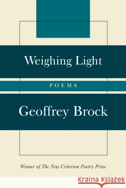 Weighing Light: Poems Brock, Geoffrey 9781566636674