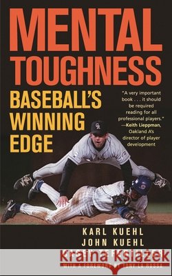 Mental Toughness: Baseball's Winning Edge Karl Kuehl John Kuehl Casey Tefertiller 9781566637237 Ivan R. Dee Publisher
