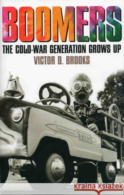 Boomers: The Cold-War Generation Grows Up Brooks, Victor D. 9781566637244