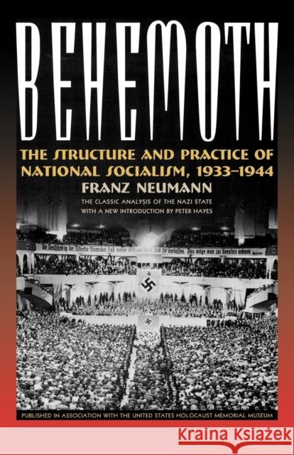 Behemoth: The Structure and Practice of National Socialism, 1933-1944 Neumann, Franze 9781566638197 Ivan R. Dee Publisher