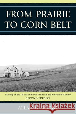 From Prairie To Corn Belt: Farming on the Illinois and Iowa Prairies in the Nineteenth Century, 2nd Edition Bogue, Allan G. 9781566638791