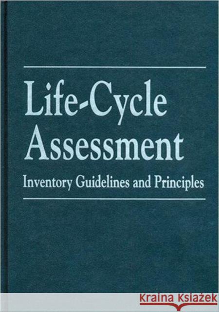 Life-Cycle Assessment: Inventory Guidelines and Principles Curran, Mary Ann 9781566700153 CRC