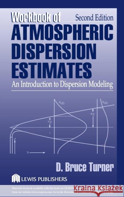 Workbook of Atmospheric Dispersion Estimates: An Introduction to Dispersion Modeling, Second Edition Turner, D. Bruce 9781566700238 CRC Press