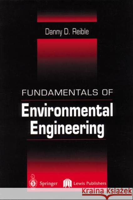 Fundamentals of Environmental Engineering James Lenial Martin Danny D. Reible Steve C. McCutcheon 9781566700474