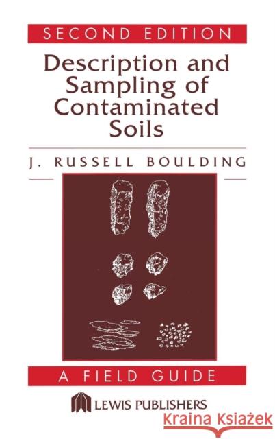Description and Sampling of Contaminated Soils: A Field Guide Boulding, J. Russell 9781566700504 CRC Press