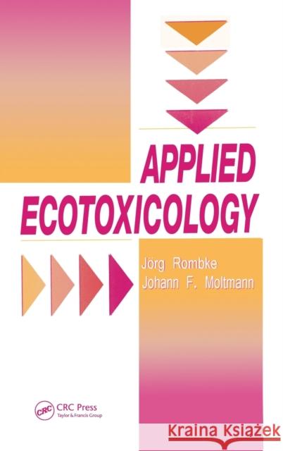 Applied Ecotoxicology Rombke                                   Rawson D M                               Johann F. Moltmann 9781566700702 CRC
