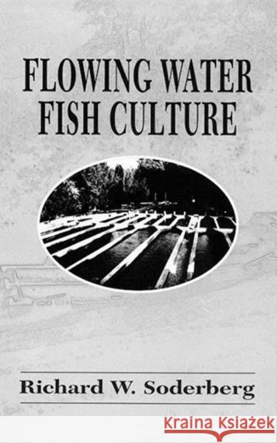 Flowing Water Fish Culture Richard W. Soderberg   9781566700818