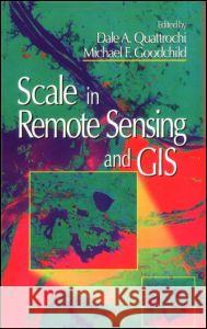 Scale in Remote Sensing and GIS Dale A. Quattrochi Michael F. Goodchild 9781566701044 CRC Press