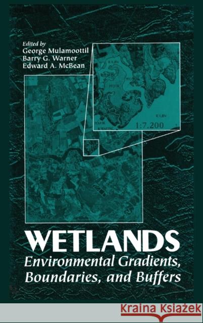 Wetlands: Environmental Gradients, Boundaries, and Buffers Mulamoottil, George 9781566701471