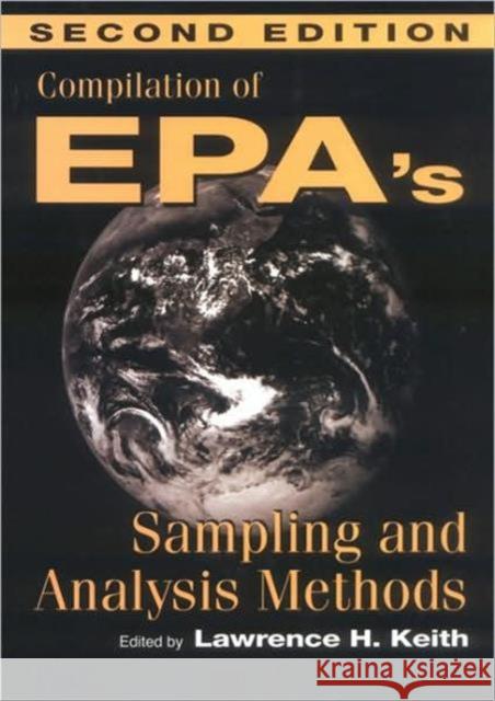 Compilation of EPA's Sampling and Analysis Methods Lawrence H. Keith Keith                                    Keith H. Keith 9781566701709 CRC