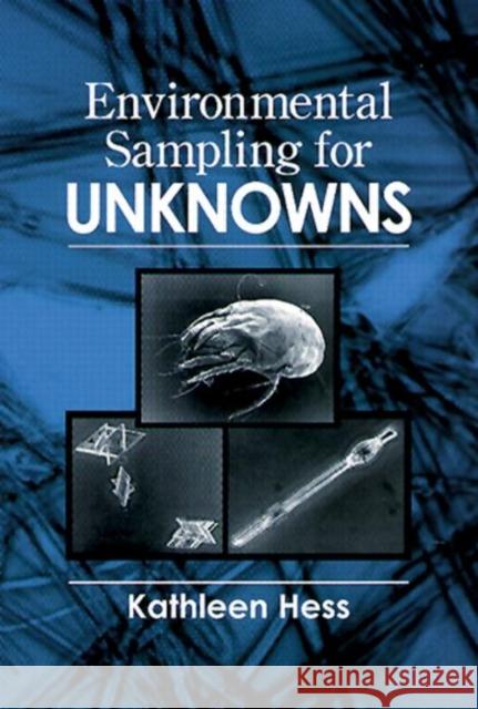 Environmental Sampling for Unknowns Kathleen Hess Kathleen Hess-Kosa 9781566701716 CRC Press