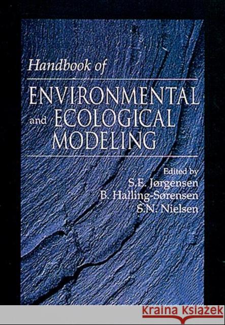 Handbook of Environmental and Ecological Modeling Sven Erick Jorgensen Jorgensen                                Jorgensen E. Jorgensen 9781566702027 CRC