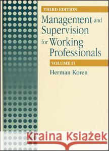 Management and Supervision for Working Professionals, Third Edition, Volume II Herman Koren Koren                                    Koren Koren 9781566702041 CRC