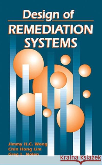 Design of Remediation Systems Jimmy Wong Greg Nolen Greg L. Nolan 9781566702171