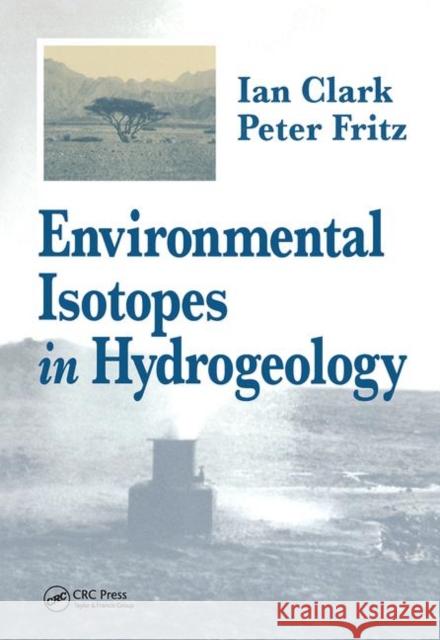 Environmental Isotopes in Hydrogeology Ian D. Clark P. Fritz Peter Fritz 9781566702492 CRC Press