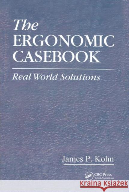 The Ergonomic Casebook: Real World Solutions Kohn, James P. 9781566702690 CRC Press