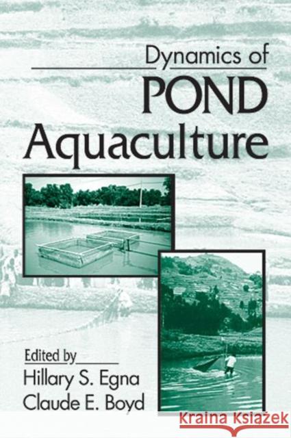 Dynamics of Pond Aquaculture Claude E. Boyd Hillary S. Egna Hilary S. Egna 9781566702744 CRC Press