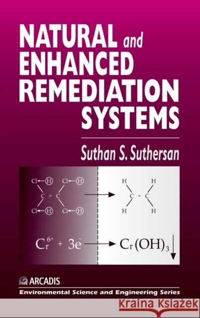 Natural and Enhanced Remediation Systems Suthan S. Suthersan 9781566702829