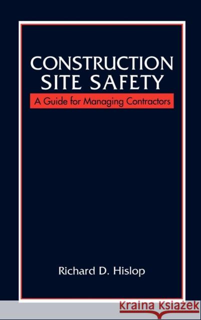 Construction Site Safety Hislop, Richard D. 9781566703048 CRC Press