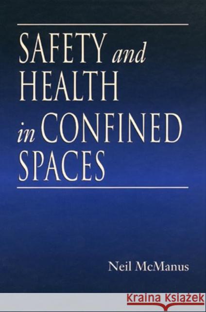 Safety and Health in Confined Spaces Neil McManus McManus                                  McManus McManus 9781566703260