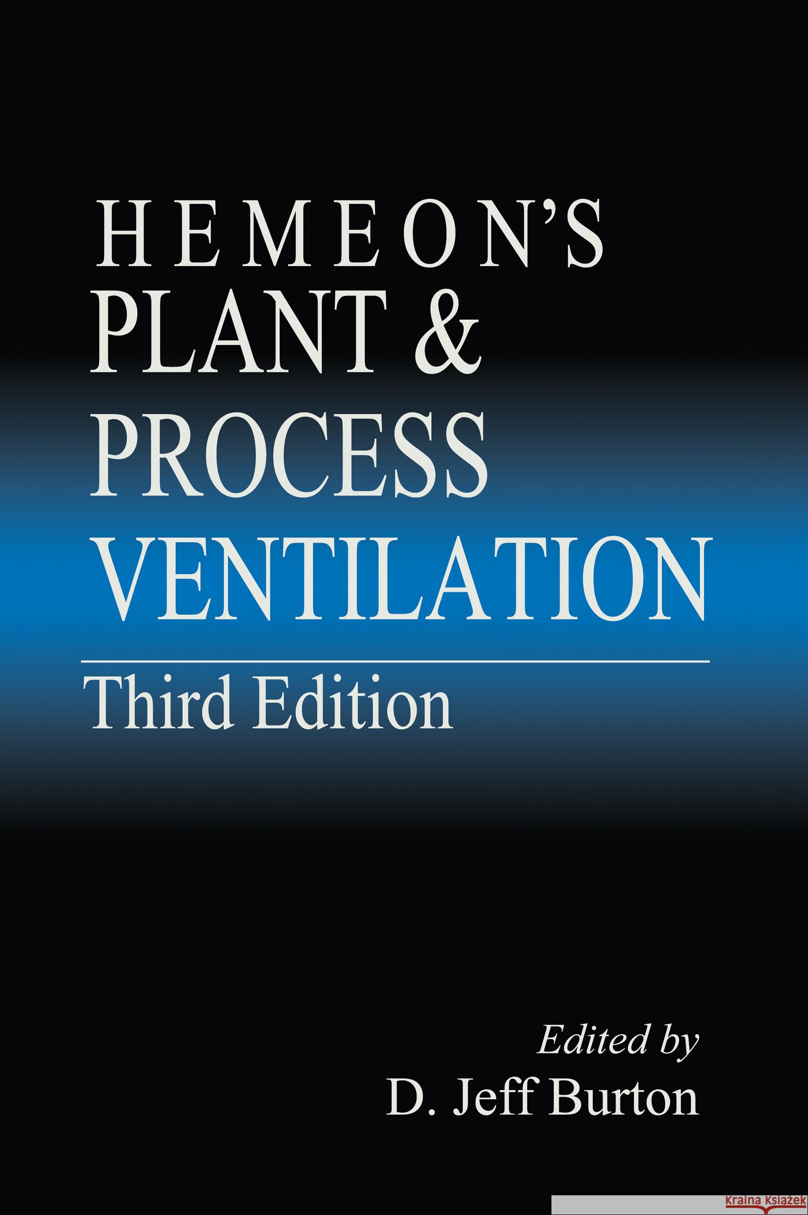 Hemeon's Plant & Process Ventilation W. C. L. Hemeon D. Jeff Burton 9781566703475 CRC Press