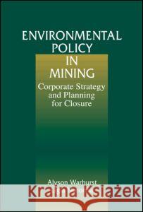 Environmental Policy in Mining: Corporate Strategy and Planning Cuesta, Jesus de Pedro 9781566703659 CRC Press