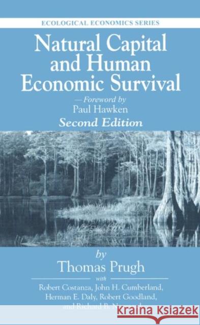Natural Capital and Human Economic Survival Thomas Prugh Robert Costanza John H. Cumberland 9781566703987