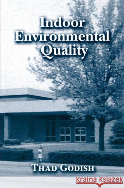 Indoor Environmental Quality Thaddeus Godish                          Thad Godish 9781566704021 CRC Press