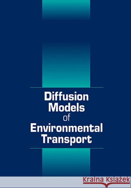 Diffusion Models of Environmental Transport Bruce Choy Danny D. Reible 9781566704144 CRC Press