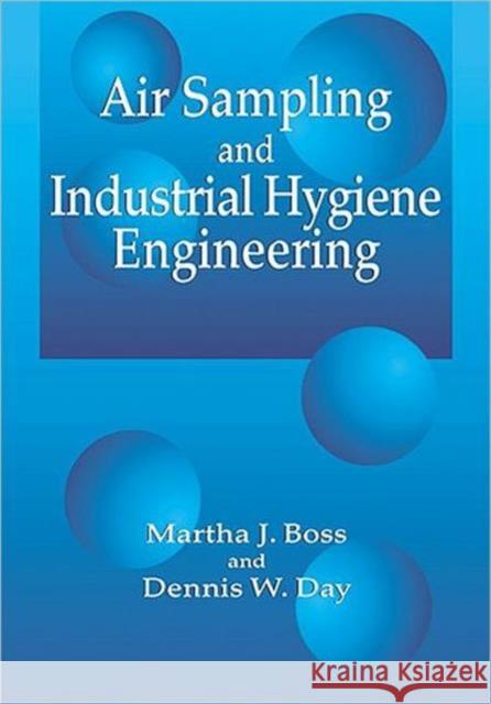 Air Sampling and Industrial Hygiene Engineering Martha J. Boss Dennis W. Day  9781566704175