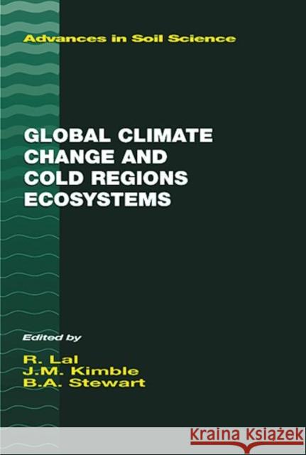 Global Climate Change and Cold Regions Ecosystems Lal Rattan John M. Kimble H. Eswaran 9781566704595 CRC Press