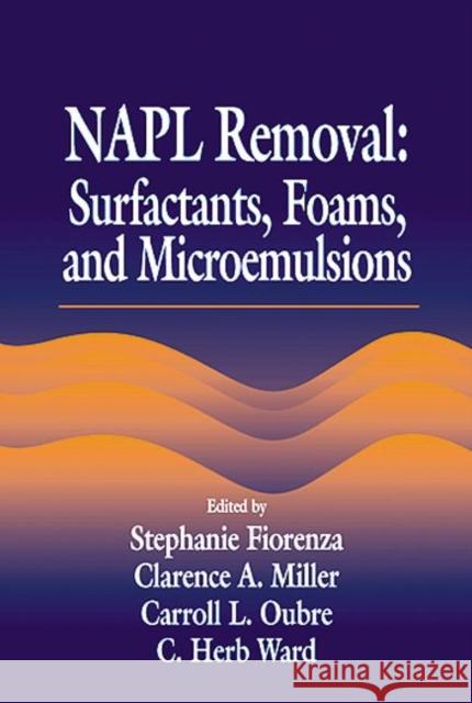 Napl Removal Surfactants, Foams, and Microemulsions Ward, C. H. 9781566704670 CRC Press