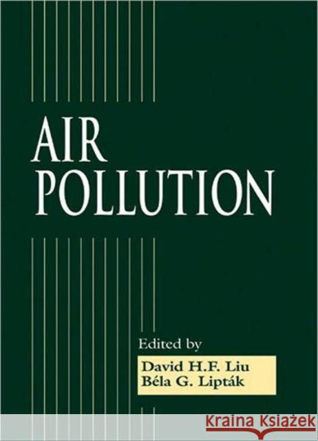Air Pollution David Liu Bela G. Liptak 9781566705134 CRC Press