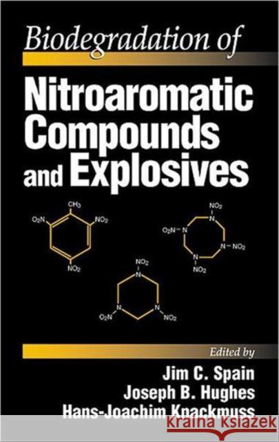 Biodegradation of Nitroaromatic Compounds and Explosives Jim C. Spain 9781566705226