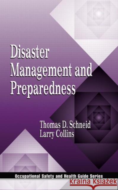 Disaster Management and Preparedness Thomas D. Schneid Larry Collins 9781566705240 CRC Press