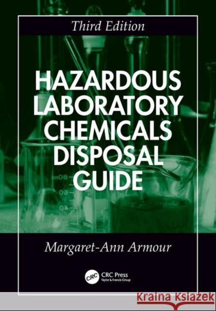 Hazardous Laboratory Chemicals Disposal Guide Margaret-Ann Armour M. A. Armour 9781566705677 CRC Press
