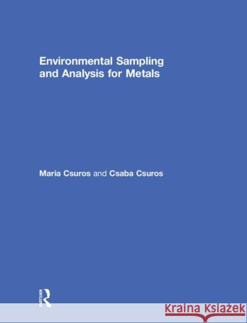 Environmental Sampling and Analysis for Metals Csuros                                   Leif Albert Jorgensen John Kryger 9781566705721