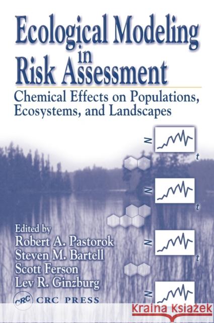 Ecological Modeling in Risk Assessment: Chemical Effects on Populations, Ecosystems, and Landscapes Pastorok, Robert A. 9781566705745 CRC Press