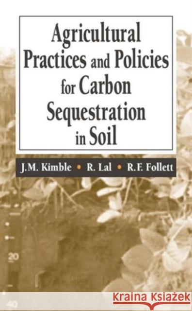 Agricultural Practices and Policies for Carbon Sequestration in Soil John M. Kimble Lal Rattan Kimble M. Kimble 9781566705813 CRC